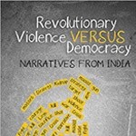 Revolutionary Violence Versus Democracy – Narratives from India revvsdem