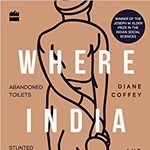 Where India Goes: Abandoned Toilets, Stunted Development and the Costs of Caste whrindiagoes